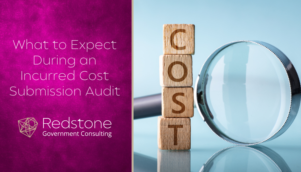 What to Expect During an Incurred Cost Submission Audit